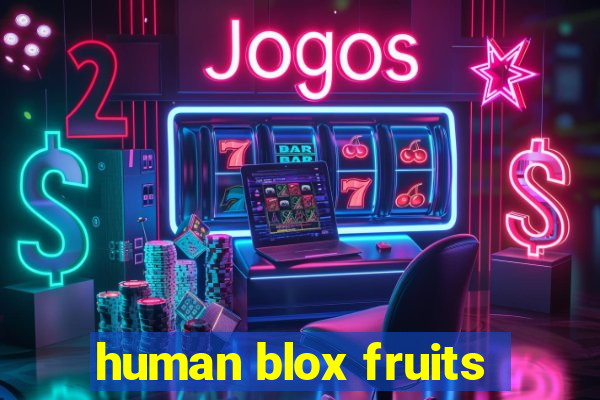 human blox fruits